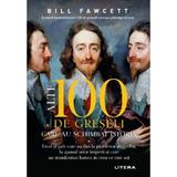 Alte 100 de greseli care au schimbat istoria - Bill Fawcett, editura Litera