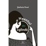 Neantul din oglinda - Stefania Pavel, Editura Creator