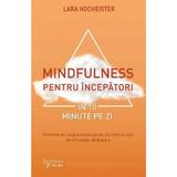 Mindfulness pentru incepatori in 10 minute pe zi - Lara Hocheister, editura For You