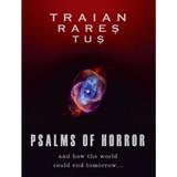 Psalms of horror. And how the woeld could end tomorrow - Traian Rares Tus, editura Galaxia Gutenberg