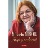 Aripi si radacini - Mihaela Miroiu, editura Polirom
