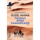 Trenul spre Samarkand - Guzel Iahina, editura Humanitas