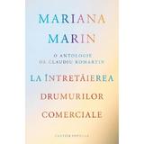 La intretaierea drumurilor comerciale - Mariana Marin, editura Cartier