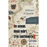 Un ocean, doua mari, trei continente - Wilfried N Sonde, editura Cathisma