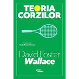 Teoria corzilor - David Foster Wallace, editura Pilotbooks
