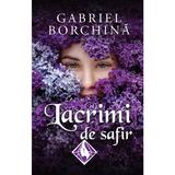 Lacrimi de safir Vol.1 - Gabriel Borchina, Editura Creator