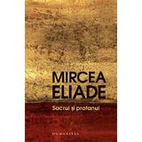 Sacrul si profanul - Mircea Eliade, editura Humanitas