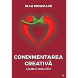 Condimentarea creativa - Ioan Prisecaru, editura Dharana