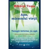 Apa, miracolul vietii Ed.4 - Mihaita Toma, editura Dharana