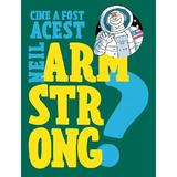 Cine a fost acest Neil Armstrong?, editura Rao