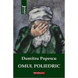 Omul Poliedric - Dumitru Popescu, Editura Hoffman