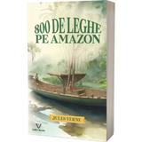 800 De Leghe pe Amazon - Jules Verne, Editura Daffi S Books