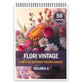 Carte de colorat, 50 de ilustratii, Flori vintage - Volumul II, 106 pagini
