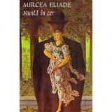 Nunta in cer - Mircea Eliade, editura Tana