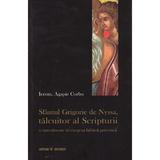Sfantul Grigorie de Nyssa, Talcuitor al Scripturii - Agapie Corbu, Editura Sfantului Nectarie