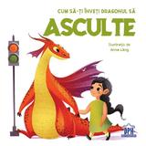 Cum Sa-ti Inveti Dragonul Sa Asculte - Eleonora Fornasar, Editura Didactica Publishing House