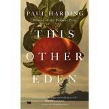 This Other Eden - Paul Harding, editura Random House