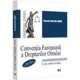 Conventia Europeana a Drepturilor Omului. Curs universitar - Razvan Horatiu Radu, editura Universul Juridic
