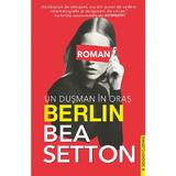 Berlin. Un dusman in oras - Bea Setton, editura Prestige