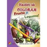 Haideti sa Coloram Fructe si Legume! - Nicoleta Ionescu, Editura Roxel Cart