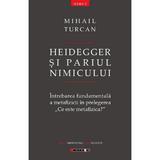 Heidegger si pariul Nimicului - Mihail Turcan, editura Eikon