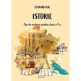 Istorie.  Fise De Evaluare Pentru Clasa A V-a - Leonard Ilie, Editura Ars Libri