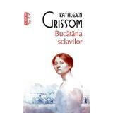 Bucataria sclavilor - Kathleen Grissom, editura Polirom