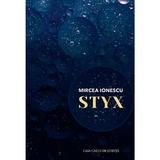Styx - Mircea Ionescu, editura Casa Cartii De Stiinta