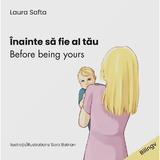 Inainte Sa Fie Al Tau. Before Being Yours - Laura Safta, Editura Neos Publishing House