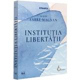 Institutia libertatii - Muriel Fabre-Magnan, editura Universul Juridic
