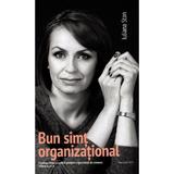 Bun simt organizational. Intelepciune practica pentru organizatii si oameni - Iuliana Stan, editura Human Synergistics