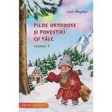 Pilde Ortodoxe si Povestiri cu Talc Vol.2 - Leon Magdan, Editura Mateias