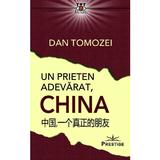Un prieten adevarat, China - Dan Tomozei, editura Prestige
