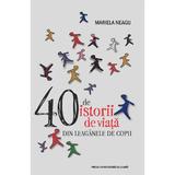 40 de istorii de viata din leaganele de copii - Mariela Neagu, editura Presa Universitara Clujeana