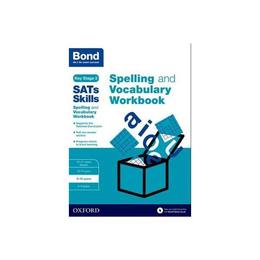 Bond SATs Skills: Spelling and Vocabulary Workbook, editura Oxford Children&#039;s Books
