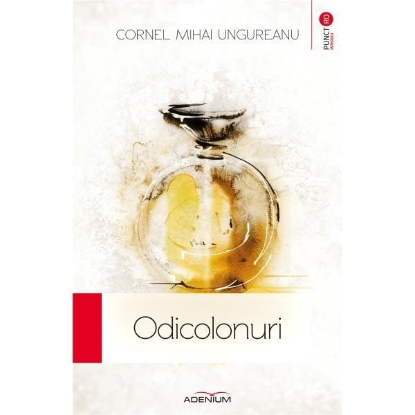 Odicolonuri - cornel mihai ungureanu, editura adenium