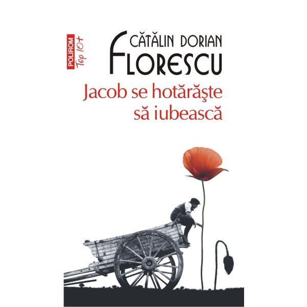Jacob se hotaraste sa iubeasca - Catalin Dorian Florescu, editura Polirom