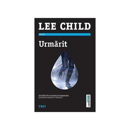 Urmarit - lee child, editura trei