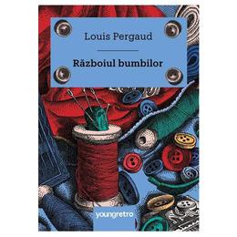 Razboiul bumbilor - Louis Pergaud, editura Grupul Editorial Art