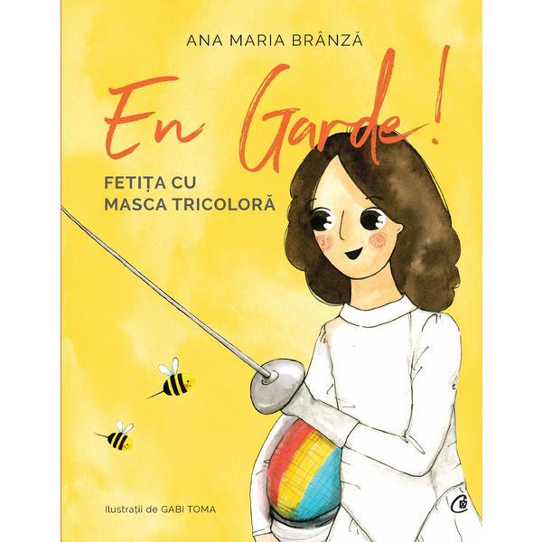 En garde. fetita cu masca tricolora - ana maria branza, editura curtea veche