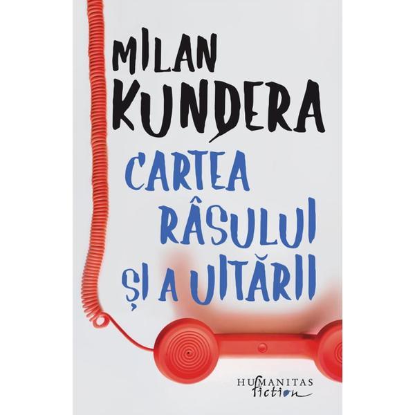 Cartea rasului si a uitarii - Milan Kundera, editura Humanitas