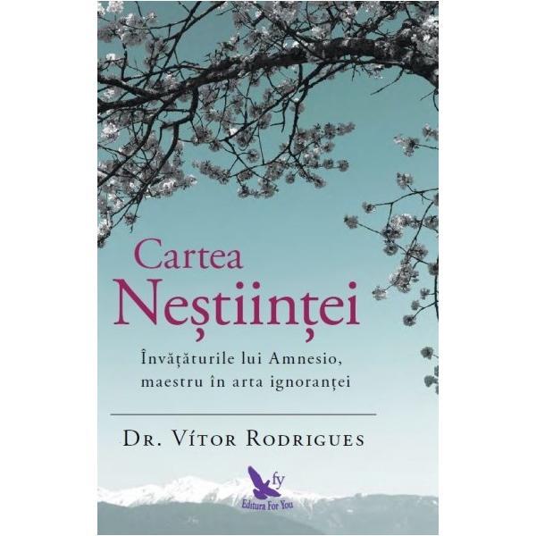 Cartea Nestiintei - Dr. Vitor Rodrigues, editura For You