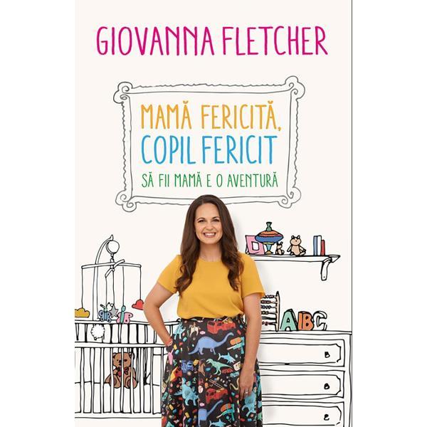 Mama fericita, copil fericit - giovanna fletcher, editura humanitas