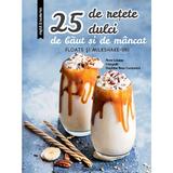 25 de retete dulci de baut si de mancat - Anne Loiseau, editura Rao