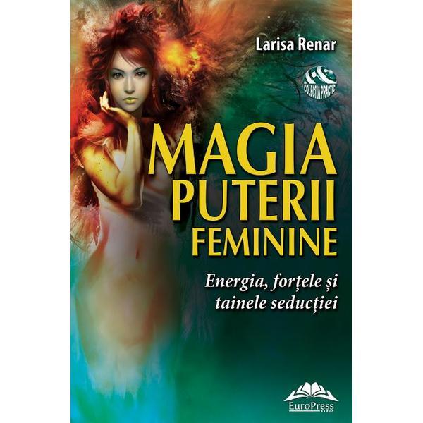 Magia puterii feminine - Larisa Reinar, editura Europress