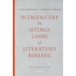 Introducere in istoria limbii si literaturii romane - Klaus Bochmann, editura Cartier