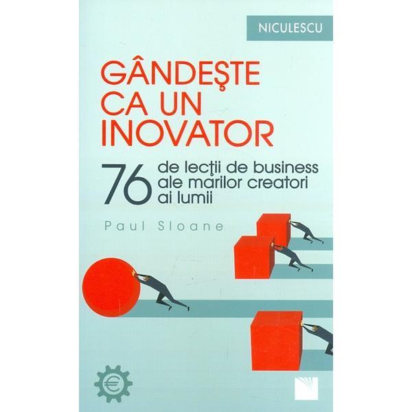 Gandeste ca un inovator - paul sloane, editura niculescu