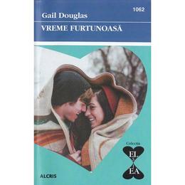 Vreme furtunoasa - Gail Douglas, editura Alcris