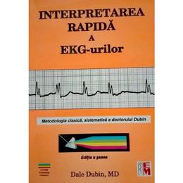 Interpretarea Rapida A Ekg-Urilor - Dale Dubin, editura Medicala