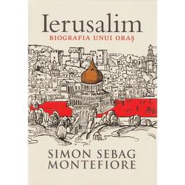 Ierusalim, biografia unui oras - Simon Sebag Montefiore, editura Trei